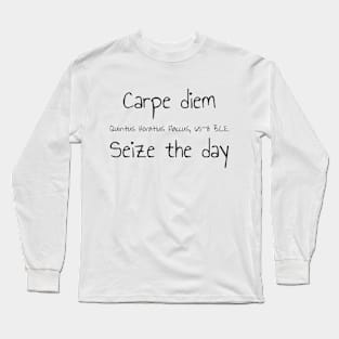 Carpe Diem Seize The Day, Quintus Horatius Flaccus 65–8 BCE Long Sleeve T-Shirt